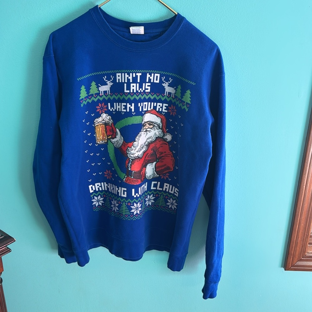 Large Ain’t No Laws when drinking with Claus Ugly Christmas sweatshirt